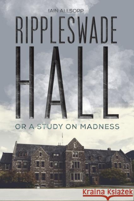 Rippleswade Hall: Or a study on madness Iain Allsopp 9781528987271 Austin Macauley Publishers - książka