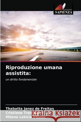 Riproduzione umana assistita Thabatta Janez de Freitas, Cristiane Tranquilim Lisi, Milena Letícia Pfister 9786203246476 Edizioni Sapienza - książka