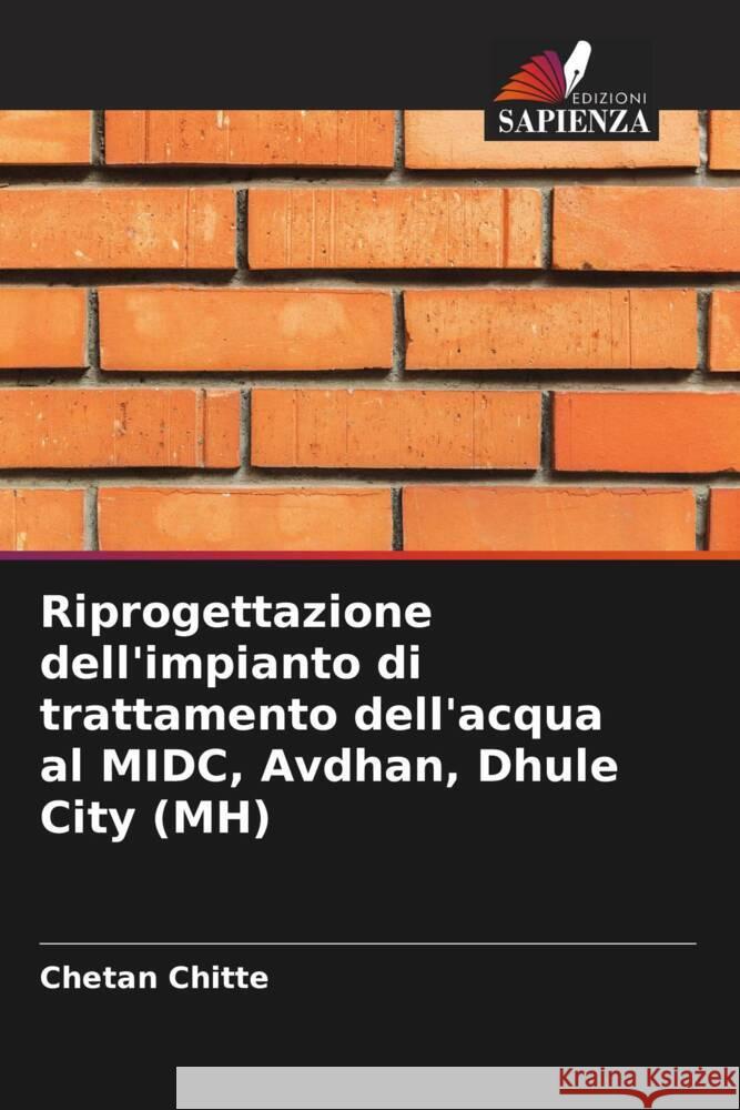 Riprogettazione dell'impianto di trattamento dell'acqua al MIDC, Avdhan, Dhule City (MH) Chitte, Chetan 9786204528618 Edizioni Sapienza - książka