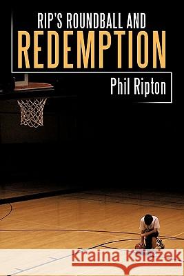 Rip's Roundball and Redemption Phil Ripton 9781452065243 Authorhouse - książka