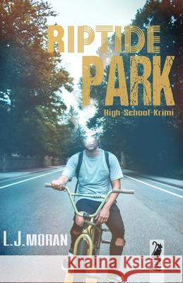Riptide Park: High-School-Krimi Lynn J. Moran 9783982113364 Elmquist Editions, Www.Elmquist-Editions.com - książka
