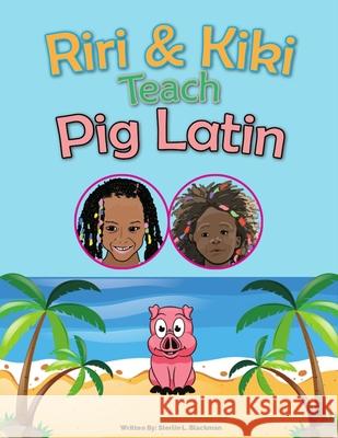 Riri & Kiki Teach Pig Latin Sterlin Llewellyn Blackman 9781727106299 Createspace Independent Publishing Platform - książka