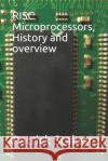 RISC Microprocessors, History and Overview Patrick H. Stakem 9781726803601 Independently Published