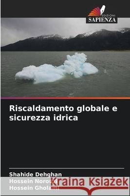 Riscaldamento globale e sicurezza idrica Dehghan, Shahide, Norouzi, Hossein, Gholami, Hossein 9786209012334 Edizioni Sapienza - książka
