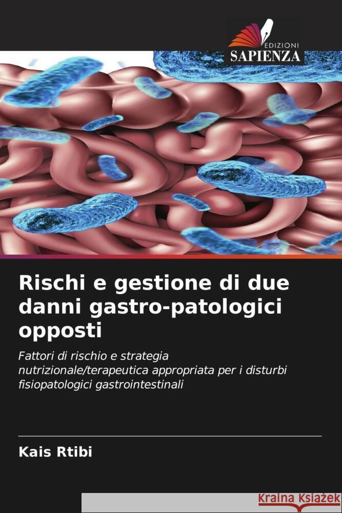 Rischi e gestione di due danni gastro-patologici opposti Rtibi, Kais 9786204417295 Edizioni Sapienza - książka