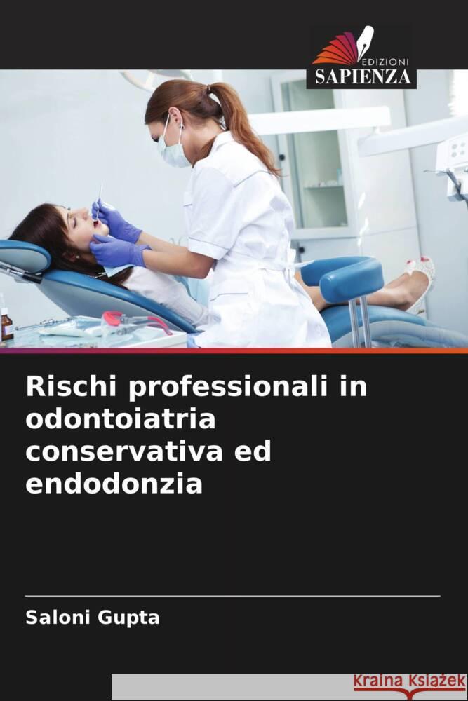 Rischi professionali in odontoiatria conservativa ed endodonzia Saloni Gupta Sameer Makkar Shalu Krishan 9786205244258 Edizioni Sapienza - książka