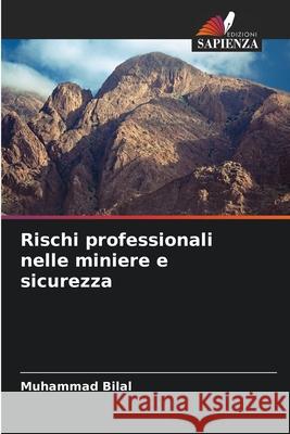 Rischi professionali nelle miniere e sicurezza Bilal, Muhammad 9786202454711 Edizioni Sapienza - książka