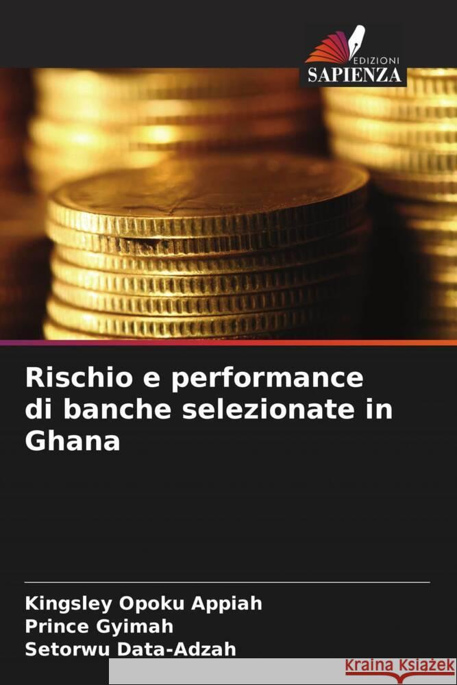 Rischio e performance di banche selezionate in Ghana Opoku Appiah, Kingsley, Gyimah, Prince, Data-Adzah, Setorwu 9786205588178 Edizioni Sapienza - książka