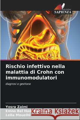 Rischio infettivo nella malattia di Crohn con immunomodulatori Yosra Zaimi, Emna Bel Hadj Mabrouk, Leila Mouelhi 9786205263167 Edizioni Sapienza - książka