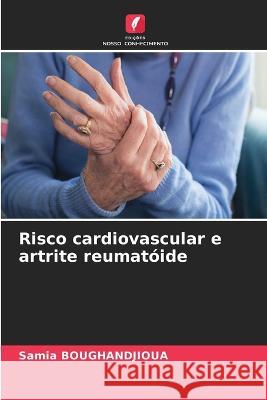 Risco cardiovascular e artrite reumatoide Samia Boughandjioua   9786206009788 Edicoes Nosso Conhecimento - książka