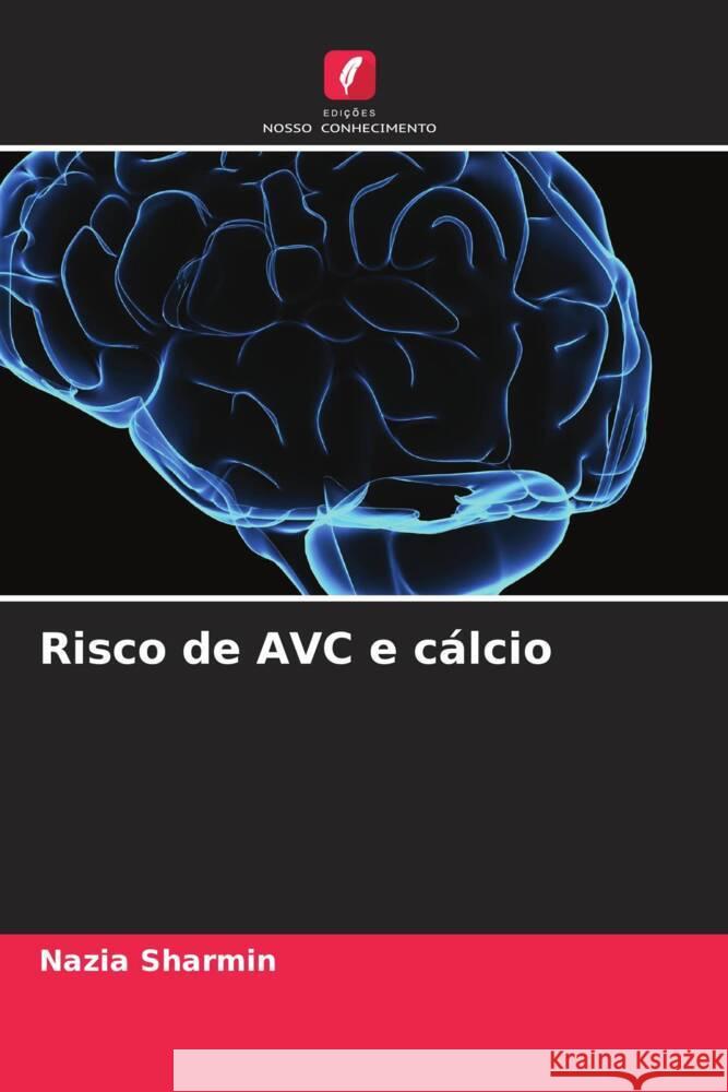 Risco de AVC e c?lcio Nazia Sharmin 9786207398072 Edicoes Nosso Conhecimento - książka