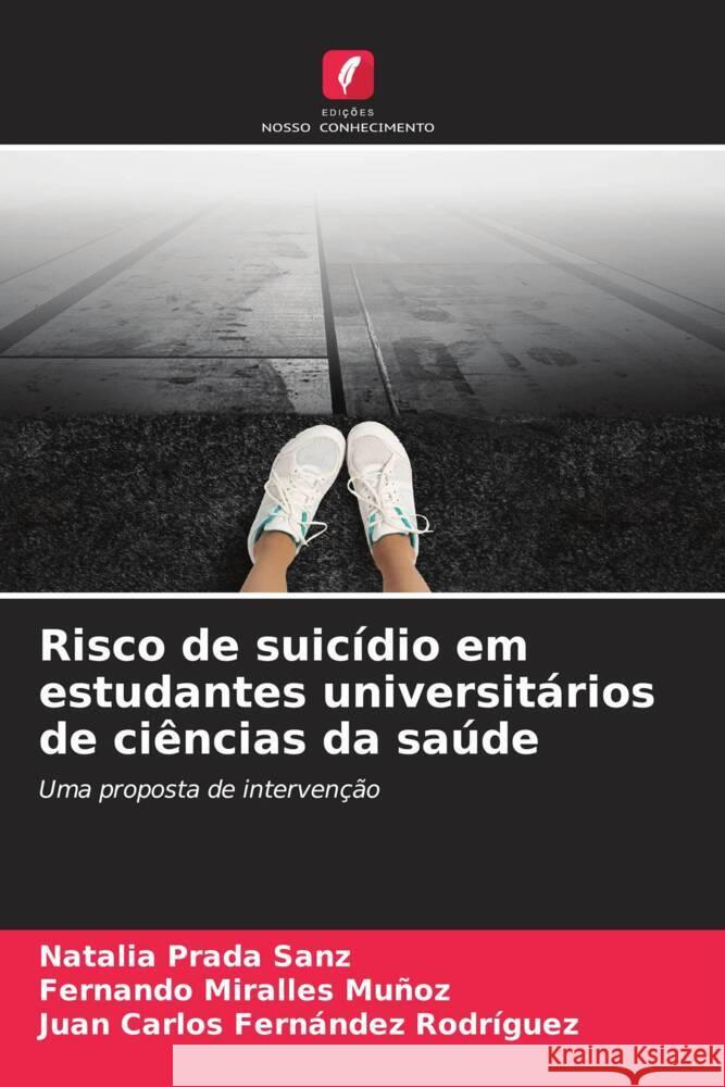 Risco de suicídio em estudantes universitários de ciências da saúde Prada Sanz, Natalia, Miralles Muñoz, Fernando, Fernández Rodríguez, Juan Carlos 9786204911489 Edições Nosso Conhecimento - książka