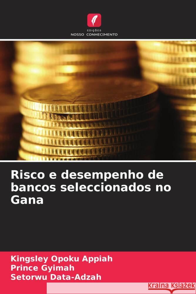 Risco e desempenho de bancos seleccionados no Gana Opoku Appiah, Kingsley, Gyimah, Prince, Data-Adzah, Setorwu 9786205588161 Edições Nosso Conhecimento - książka