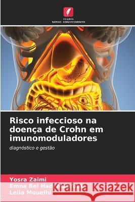 Risco infeccioso na doença de Crohn em imunomoduladores Yosra Zaimi, Emna Bel Hadj Mabrouk, Leila Mouelhi 9786205262689 Edicoes Nosso Conhecimento - książka