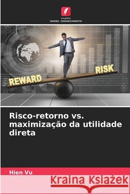 Risco-retorno vs. maximização da utilidade direta Vu, Hien 9786209323508 Edições Nosso Conhecimento - książka