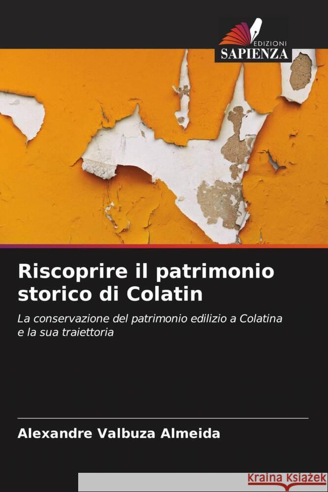 Riscoprire il patrimonio storico di Colatin Valbuza Almeida, Alexandre 9786206343523 Edizioni Sapienza - książka