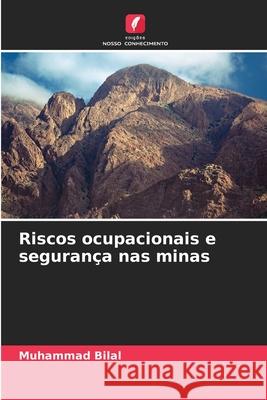 Riscos ocupacionais e segurança nas minas Bilal, Muhammad 9786202454728 Edições Nosso Conhecimento - książka