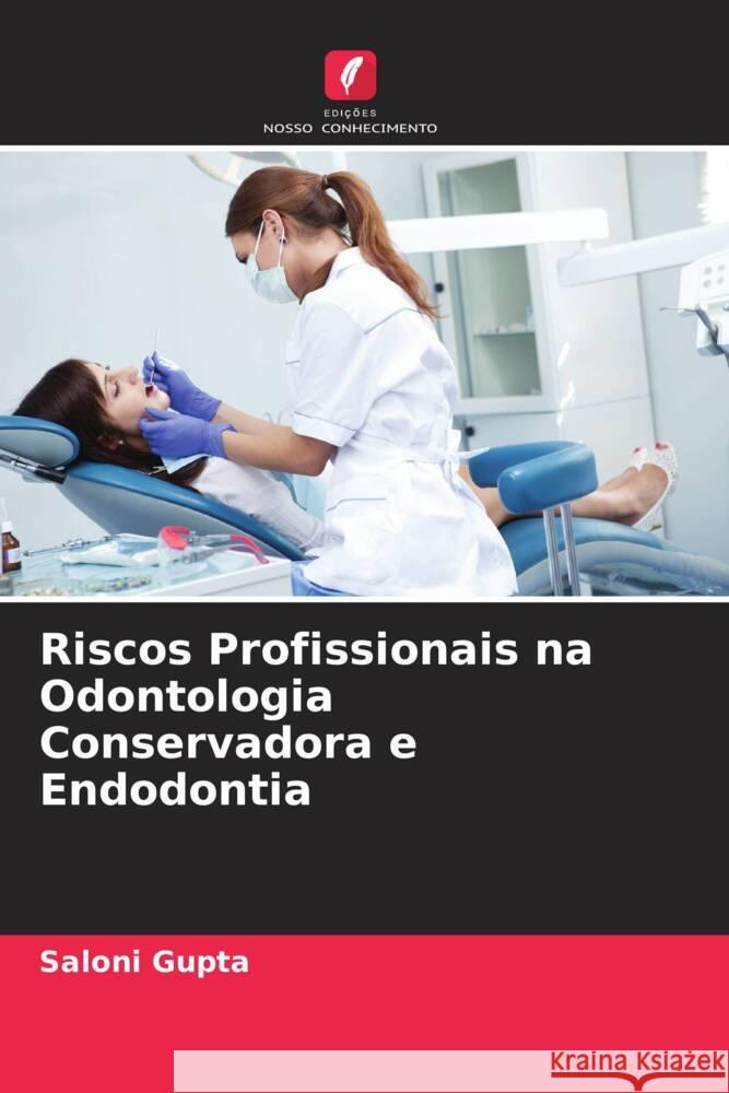 Riscos Profissionais na Odontologia Conservadora e Endodontia Saloni Gupta Sameer Makkar Shalu Krishan 9786205244265 Edicoes Nosso Conhecimento - książka