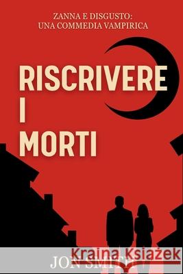 Riscrivere I Morti: Una Commedia Vampirica Jon Smith 9781916970489 Balkon Media - książka