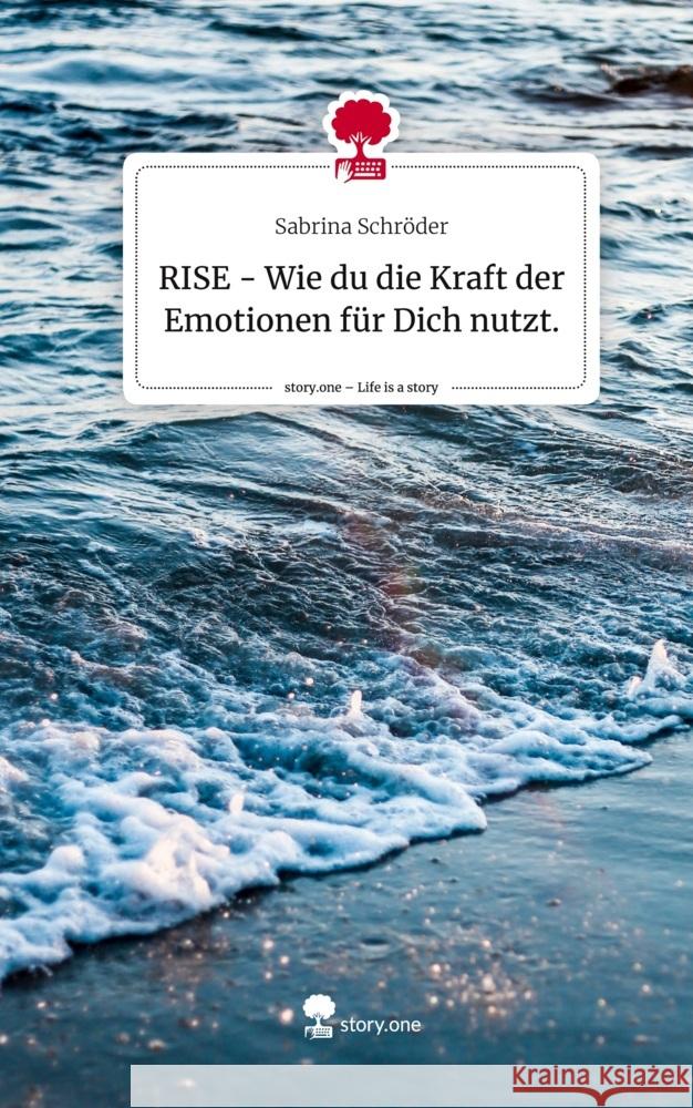 RISE - Wie du die Kraft der Emotionen für Dich nutzt.. Life is a Story - story.one Schröder, Sabrina 9783711533456 story.one publishing - książka