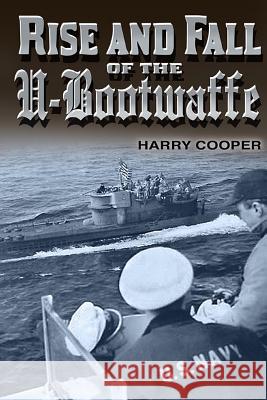 Rise & Fall of the U-Bootwaffe Harry Cooper 9781453792803 Createspace - książka