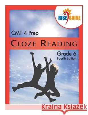 Rise & Shine CMT 4 Prep Cloze Reading Grade 6 Ralph R. Kantrowitz Jonathan D. Kantrowitz 9781505207798 Createspace Independent Publishing Platform - książka