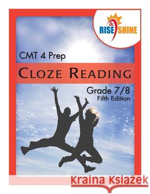 Rise & Shine CMT 4 Prep Cloze Reading Grade 7/8 Kathleen Trenske Jonathan D. Kantrowitz Sarah M. W. Espano 9781505208122 Createspace Independent Publishing Platform - książka