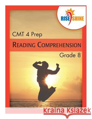 Rise & Shine CMT 4 Prep Grade 8 Reading Comprehension Patricia F. Braccio Sarah M. W. Espano Jonathan D. Kantrowitz 9781515258476 Createspace Independent Publishing Platform - książka