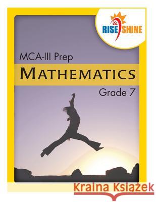 Rise & Shine MCA-III Prep Grade 7 Mathematics Ralph R. Kantrowitz Jonathan D. Kantrowitz 9781500547660 Createspace Independent Publishing Platform - książka