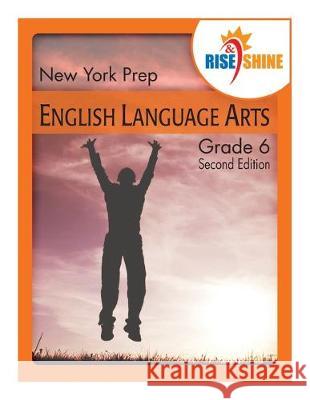 Rise & Shine New York Assessment Prep Grade 6 English Language Arts Trilbey F. Greene Lindsay Rock Patricia F. Braccio 9781518703454 Createspace Independent Publishing Platform - książka
