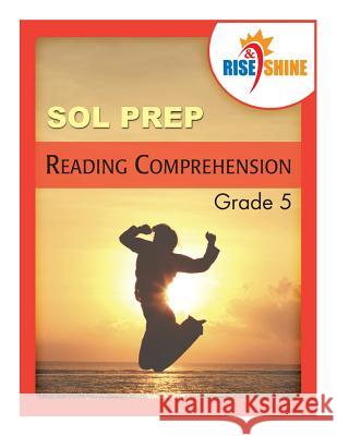 Rise & Shine SOL Prep Grade 5 Reading Comprehension: with Extra Writing Practice Kathleen Haughey Sarah M. W. Espano Jonathan D. Kantrowitz 9781508808718 Createspace Independent Publishing Platform - książka