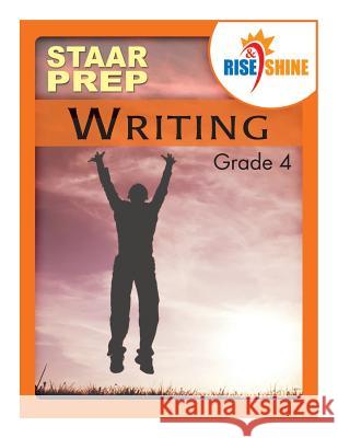 Rise & Shine STAAR Prep Grade 4 Writing Dana Konopka Jonathan D. Kantrowitz Patricia F. Braccio 9781502480644 Createspace Independent Publishing Platform - książka