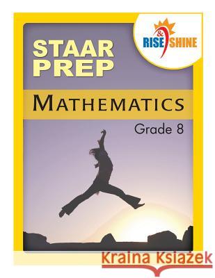 Rise & Shine STAAR Prep Mathematics Grade 8 Kantrowitz, Jonathan D. 9781497349407 Createspace - książka