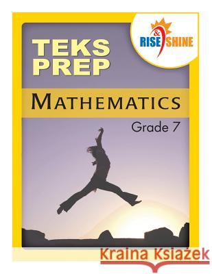 Rise & Shine TEKS Prep Grade 7 Mathematics Ralph R. Kantrowitz Jonathan D. Kantrowitz 9781517059576 Createspace Independent Publishing Platform - książka