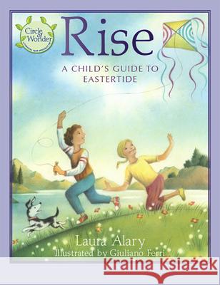 Rise: A Child's Guide to Eastertide -- Part of the Circle of Wonder Series Laura Alary Giuliano Ferri 9781640608887 Paraclete Press (MA) - książka