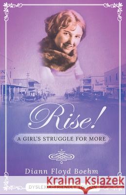 Rise! A Girl's Struggle for More - Dyslexia friendly edition DiAnn Floy 9781989833131 OC Publishing - książka