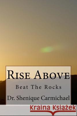 Rise Above Dr Shenique Carmichael MR Terry L. Carmichae 9781544276359 Createspace Independent Publishing Platform - książka