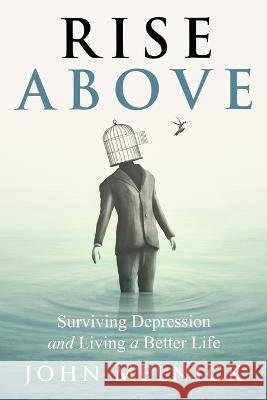 Rise Above: Surviving Depression and Living a Better Life John Melnick 9781990863110 Wood Dragon Books - książka