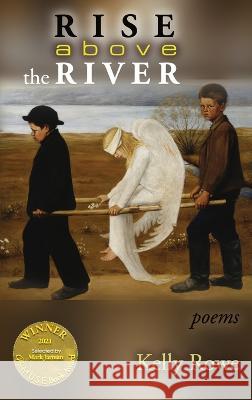 Rise above the River (Able Muse Book Award for Poetry) Kelly Rowe   9781773491608 Able Muse Press - książka