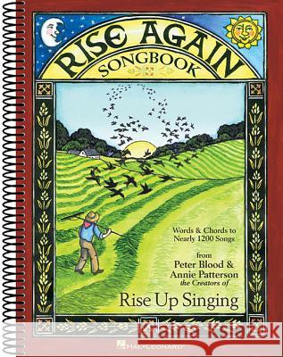 Rise Again Songbook: Words & Chords to Nearly 1200 Songs 7-1/2x10 Spiral-Bound Annie Patterson Peter Blood 9781495031236 Hal Leonard Publishing Corporation - książka