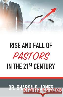 Rise and Fall of Pastors in the 21st Century Sharon D. Jones 9781947741577 Kingdom Publishing - książka