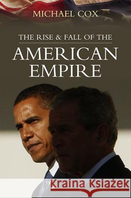 Rise and Fall of the American Empire Michael Cox 9780745644479 Polity Press - książka