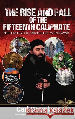 Rise and Fall of the Fifteenth Caliphate Carl Douglass 9781594339844 Publication Consultants - książka