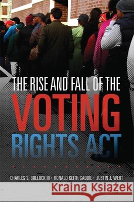 Rise and Fall of the Voting Rights Act Bullock, Charles S. 9780806152004 University of Oklahoma Press - książka