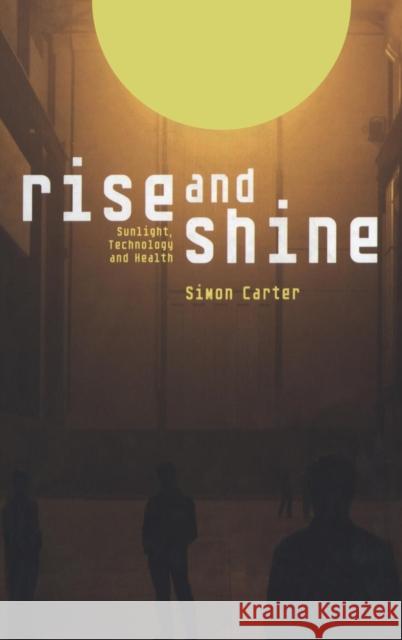 Rise and Shine: Sunlight, Technology and Health Carter, Simon 9781845201302  - książka