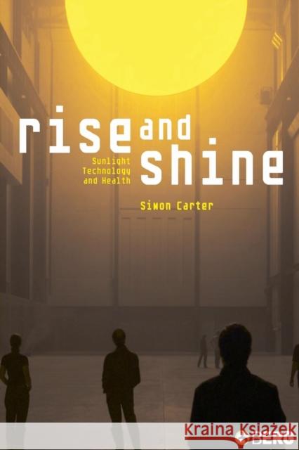 Rise and Shine: Sunlight, Technology and Health Carter, Simon 9781845201319 Berg Publishers - książka