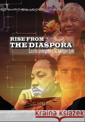 Rise from the Diaspora Laurie Livingston St Ledger Lyle 9781441565365 Xlibris - książka
