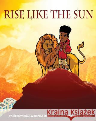 Rise Like the Sun Greg Wiggan Delphia Smith Cameron Wilson 9781547032884 Createspace Independent Publishing Platform - książka