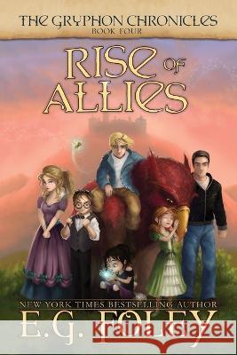 Rise of Allies (The Gryphon Chronicles, Book 4) E G Foley   9781961890022 Foley Publications - książka