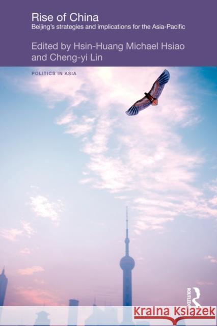 Rise of China: Beijing's Strategies and Implications for the Asia-Pacific Hsiao, Hsin-Huang Michael 9780415667135 Routledge - książka